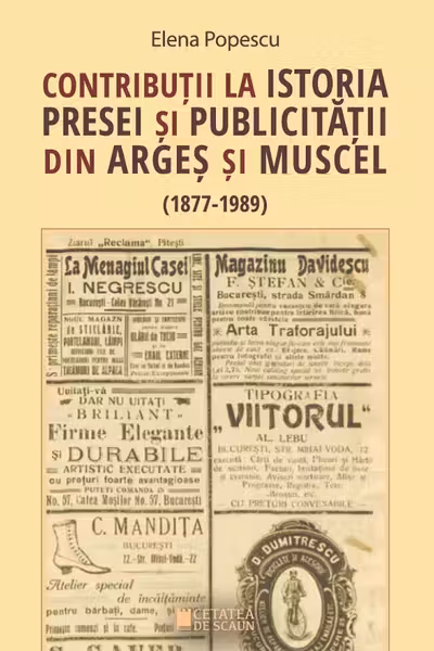 Contribuții la istoria presei și publicității din Argeș și Muscel