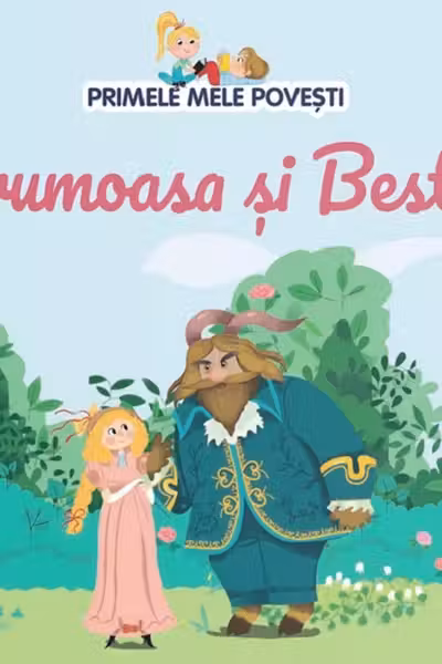 PRIMELE MELE POVESTI. FRUMOASA SI BESTIA