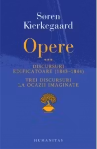 Opere III Discursuri edificatoare (1843 –1844) si Trei discursuri la ocazii imaginate