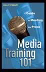 Media Training 101: A Guide to Meeting the Press (Hardcover)