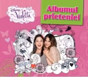 Disney Violetta. Albumul prieteniei