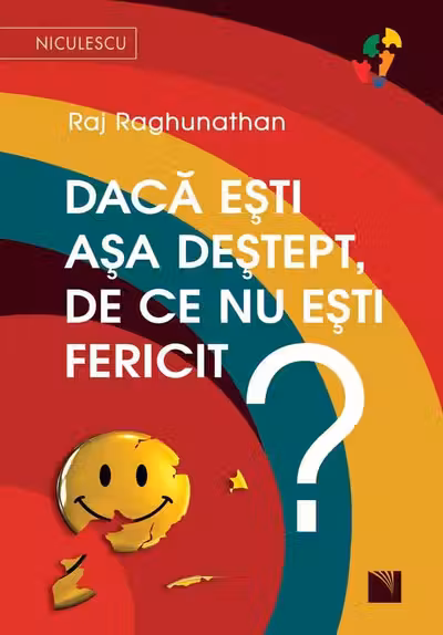 Dacă ești așa deștept, de ce nu ești fericit?