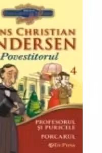 Cele mai frumoase povesti - carte ilustrata + DVD, nr.4 - Profesorul si puricele. Porcarul