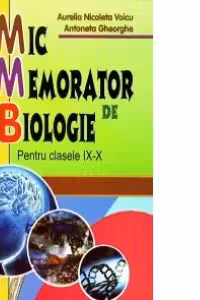 Mic memorator de Biologie clasele 9-10 - Aurelia N. Voicu