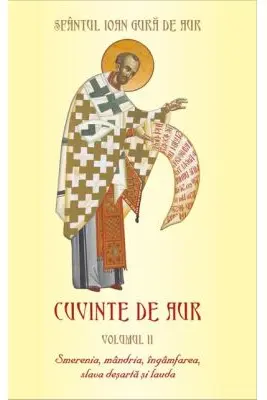 Cuvinte de aur 2. Smerenia, mandria, ingamfarea, slava desarta si lauda