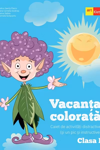 Vacanta colorata - Clasa 1 - Caiet de activitati distractive si un pic si instructive