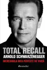 Total recall - incredibila mea poveste de viata. Arnold Schwarzenegger