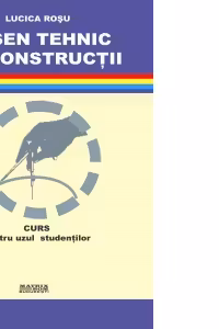 Desen tehnic de constructii. Curs pentru uzul studentilor