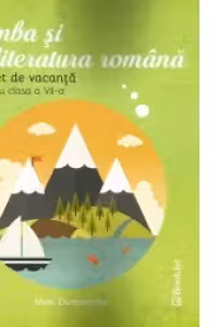 Limba si literatura romana. Caiet de vacanta pentru clasa a VII-a