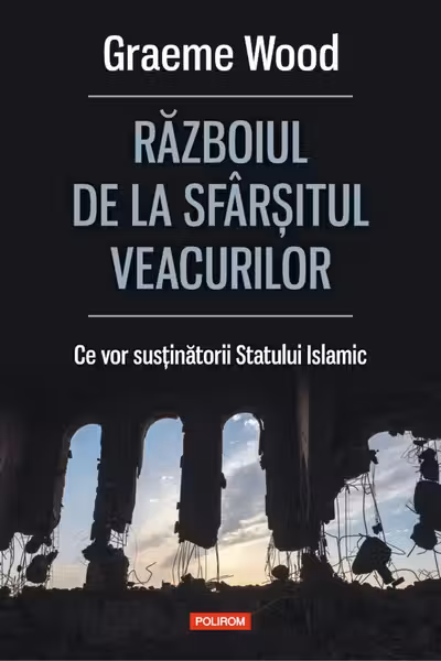 Razboiul de la sfarsitul veacurilor. Ce vor sustinatorii Statului Islamic