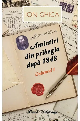 Amintiri din pribegia dupa 1848. Volumul I