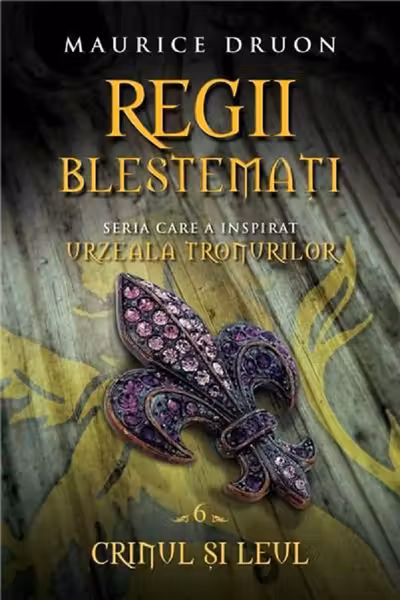 Regii blestemati. Crinul si Leul. VOL. 6.