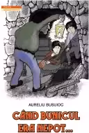 Cand bunicul era nepot