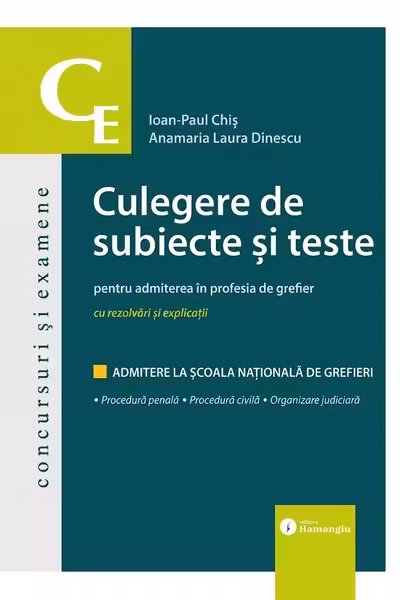 Culegere de subiecte si teste pentru admiterea in profesia de grefier - Ioan-Paul Chis, Anamaria Laura Dinescu