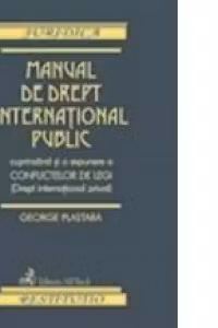 Manual de drept international public cuprinzand si o expunere a conflictelor de legi (Drept international privat)