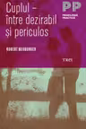 Cuplul intre dezirabil si periculos - Robert Neuburger. Traducere de Ana Mihaiescu