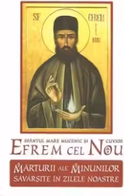 Sfantul Mare Mucenic si Cuvios Efrem cel Nou - Marturii ale minunilor savarsite in zilele noastre. Volumul I