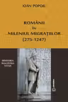 Romanii in mileniul migratiilor (275-1247)