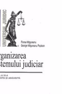 Organizarea sistemului judiciar - Editia a VI-a revazuta si adaugita