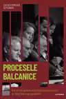 DESCOPERA ISTORIA. PROCESELE BALCANICE