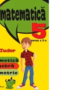 Matematica. Aritmetica, Algebra, Geometrie. Clasa a V-a. Initiere. Partea a II-a, Semestrul 2 (2015-2016)