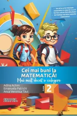 Cei mai buni la matematica! Mai mult decat o culegere clasa a 2-a