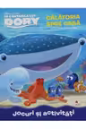 Disney. In cautarea lui Dory. Calatoria spre casa. Jocuri si activitati