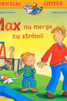 Max nu merge cu strainii