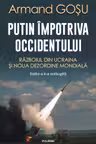 Putin impotriva Occidentului. Razboiul din Ucraina si noua dezordine mondiala