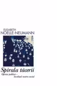 Spirala tacerii. Opinia publica - invelisul nostru social