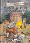 Cartea copiilor isteti. Aventurile lui Tom Sawyer