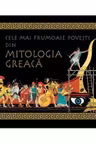 CELE MAI FRUMOASE POVESTI DIN MITOLOGIA GREACA