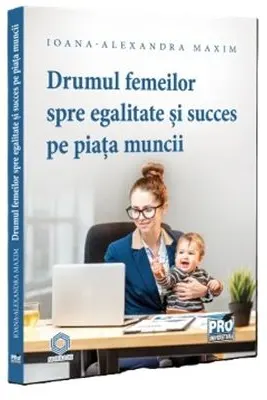 Drumul femeilor spre egalitate si succes pe piata muncii
