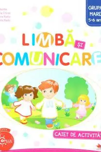 Limba si comunicare. Caiet de activitati. Grupa mare 5-6 ani