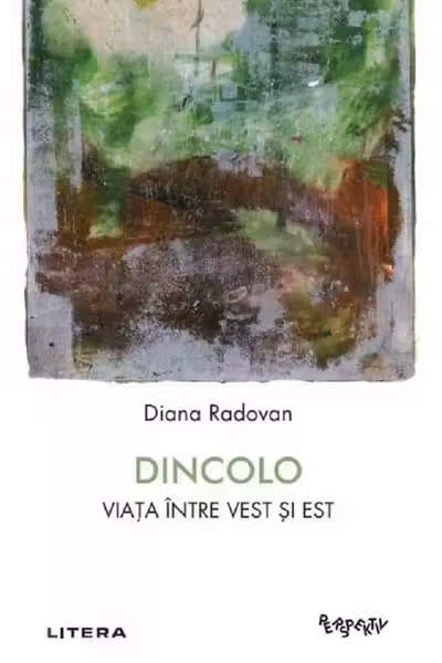 Perspektiv. DINCOLO. VIATA INTRE VEST SI EST.