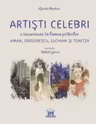 Artiști celebri. O incursiune în lumea pictorilor Aman, Grigorescu, Luchian și Tonitza
