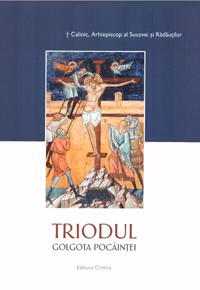 Triodul. Golgota pocăinței
