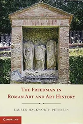The Freedman in Roman Art and Art History