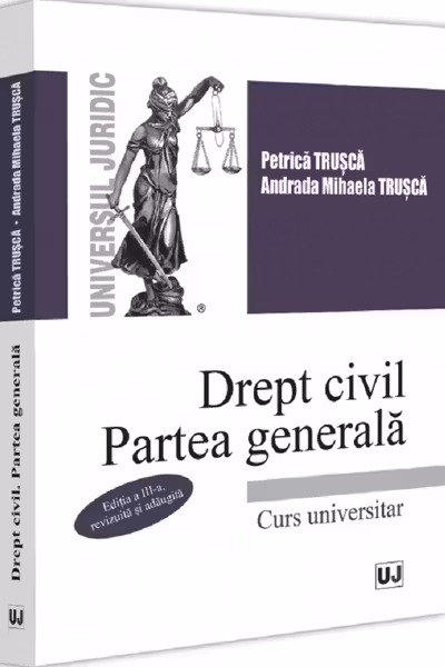 Drept civil. Partea generala. Editia a 3-a revizuita si adaugita - Petrica Trusca, Andrada Mihaela Trusca