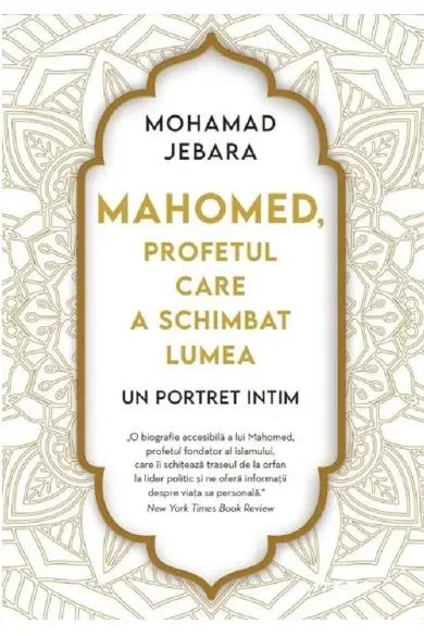 MAHOMED. PROFETUL CARE A SCHIMBAT LUMEA. Mohamad Jebara