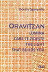 Oravitzan. Lumina care te zideste / The Light that builds you