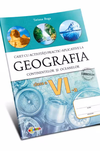 Geografia continentelor si oceanelor. Caiet cu activitati practic-aplicative. Clasa a 6-a