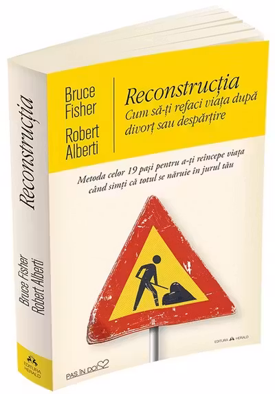 Reconstrucția. Cum să-ți refaci viața după divorț sau despărțire