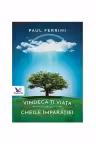 Vindecă-ți viața. Cheile împărăției
