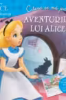Citesc si ma joc. Alice in tara minunilor. Aventurile lui Alice