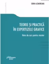 Teorie si practica in expertizele grafice. Note de curs pentru master