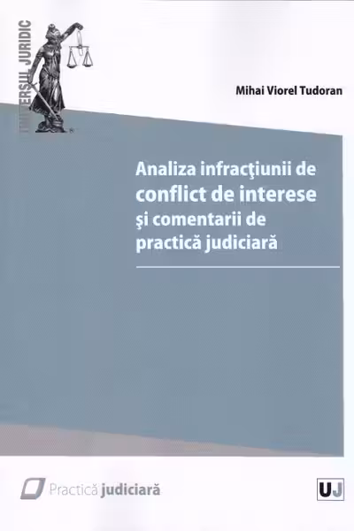 Analiza infracțiunii de conflict de interese si comentarii de practica judiciara
