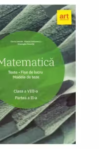Matematica. Clasa a VIII-a. Semestrul 2. Teste. Fise de lucru. Modele de teze