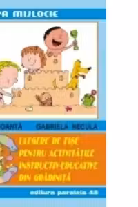 CULEGERE DE FISE PENTRU ACTIVITATILE INSTRUCTIV-EDUCATIVE DIN GRADINITA GRUPA MIJLOCIE