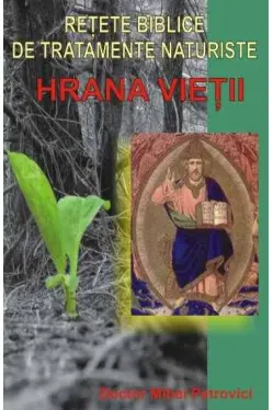 Retete biblice de tratamente naturiste. Hrana vietii